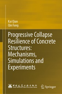 Progressive Collapse Resilience of Concrete Structures: Mechanisms, Simulations and Experiments - Kai Qian - E-Book