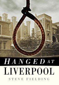 Hanged at Liverpool - Steve Fielding - E-Book