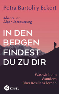 In den Bergen findest du zu dir - Petra Bartoli y Eckert - E-Book