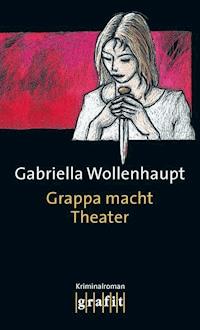 Grappa macht Theater - Gabriella Wollenhaupt - E-Book