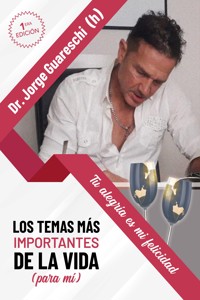 Los temas más importantes de la vida (para mí) - Dr. Jorge Guareschi (h) - E-Book
