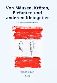 Von Mäusen, Kröten, Elefanten und anderem Kleingetier - Johann Widmer - E-Book