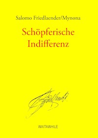 Schöpferische Indifferenz - Salomo Friedlaender/Mynona - E-Book