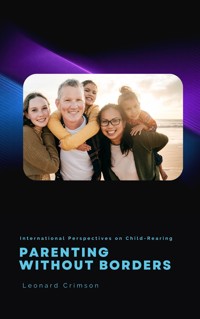Parenting Without Borders - Leonard Crimson - E-Book