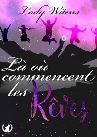 Là où commencent les rêves... - Lady Witens - E-Book