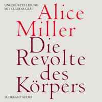 Die Revolte des Körpers (Ungekürzt) - Alice Miller - Hörbuch