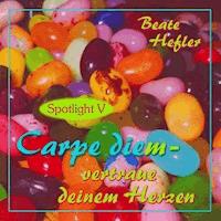 Carpe diem - vertraue deinem Herzen - Beate Hefler - E-Book