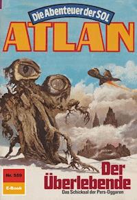 Atlan 559: Der Überlebende - Peter Griese - E-Book