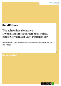 Wie schneiden alternative Diversifikationsmethoden beim Aufbau eines "German Mid Cap" Portfolios ab? - David Kirkorov - E-Book