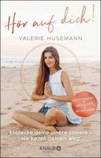 Hör auf dich! Entdecke deine innere Stimme - sie kennt deinen Weg - Valerie Husemann - E-Book