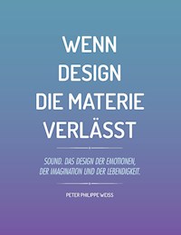 Wenn Design die Materie verlässt - Peter Philippe Weiss - E-Book