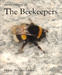 The Beekeepers - alastair macleod - E-Book