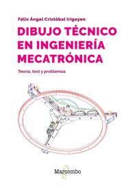 Dibujo técnico en ingeniería mecatrónica - Félix Ángel Cristóbal Irigoyen - E-Book