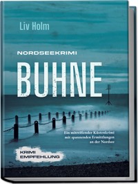 Nordseekrimi Buhne: Ein mitreißender Küstenkrimi mit spannenden Ermittlungen an der Nordsee - Krimi Empfehlung - Liv Holm - E-Book + Hörbuch