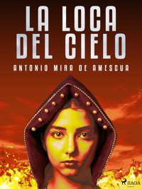 La loca del cielo - Antonio Mira de Amescua - E-Book