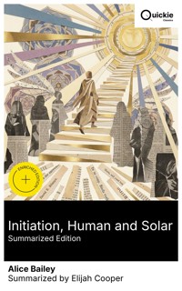 Initiation, Human and Solar (Summarized Edition) - Alice Bailey - E-Book