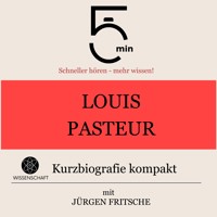 Louis Pasteur: Kurzbiografie kompakt - 5 Minuten - Hörbuch