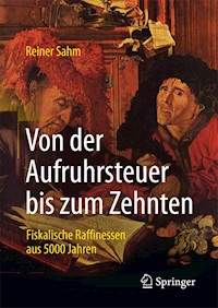 Von der Aufruhrsteuer bis zum Zehnten - Reiner Sahm - E-Book