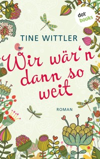 Wir wär'n dann so weit - Tine Wittler - E-Book