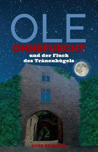 Ole Ohnefurcht und der Fluch des Tränenhügels - Cord Brammer - E-Book