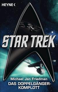 Star Trek: Das Doppelgänger-Komplott - Michael Jan Friedman - E-Book