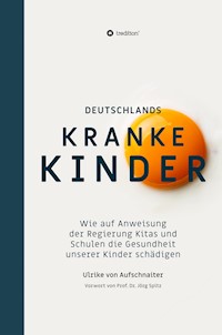 Deutschlands Kranke Kinder - Ulrike von Aufschnaiter - E-Book