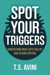 Spot Your Triggers - T.S. Avini - E-Book