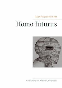 Homo futurus - Max Fischer-von Arx - E-Book
