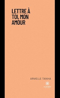 Lettre à toi, mon amour - Armelle Tanha - E-Book