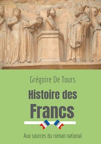 Histoire des Francs - Grégoire De Tours - E-Book