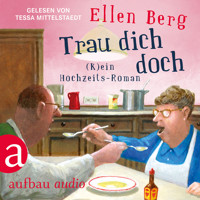 Trau dich doch - (K)ein Hochzeits-Roman (Gekürzt) - Ellen Berg - Hörbuch