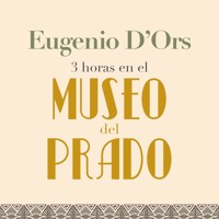 Tres horas en el Museo del Prado - Eugenio d'Órs - Hörbuch