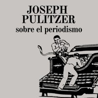 Sobre el periodismo - Joseph Pulitzer - Hörbuch