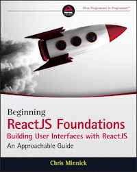 Beginning ReactJS Foundations Building User Interfaces with ReactJS - Chris Minnick - E-Book