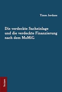 Die verdeckte Sacheinlage und die verdeckte Finanzierung nach dem MoMiG - Timm Jordans - E-Book