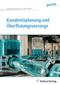 Kanalnetzplanung und Überflutungsvorsorge - Helmut Grüning - E-Book
