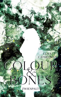 Colour & Bones - Luna Cathedras - E-Book