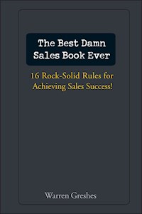 The Best Damn Sales Book Ever - Warren Greshes - E-Book