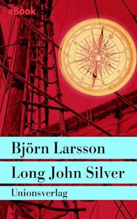 Long John Silver - Björn Larsson - E-Book