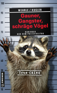 Gauner, Gangster, schräge Vögel - Ute Wehrle - E-Book