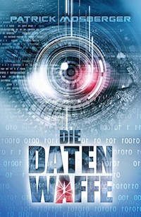 Die Datenwaffe - Patrick Mosberger - E-Book