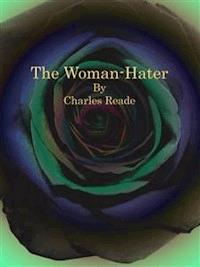 The Woman-Hater - Charles Reade - E-Book