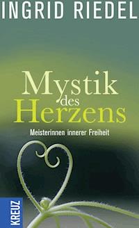 Mystik des Herzens - Ingrid Riedel - E-Book