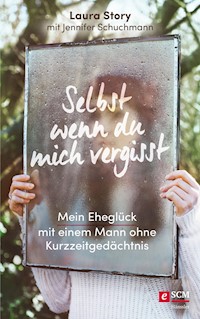 Selbst wenn du mich vergisst - Laura Story - E-Book
