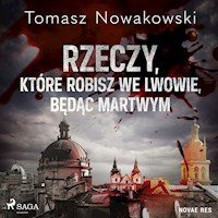 Rzeczy, które robisz we Lwowie, będąc martwym - Tomasz Nowakowski - Hörbuch