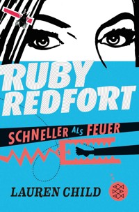 Ruby Redfort – Schneller als Feuer - Lauren Child - E-Book
