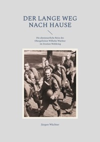 Der lange Weg nach Hause - Jürgen Wächter - E-Book