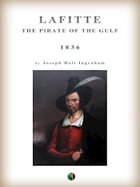 Lafitte: the pirate of the Gulf - Joseph Holt Ingraham - E-Book