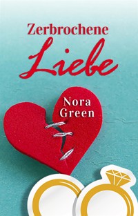 Zerbrochene Liebe - Nora Green - E-Book