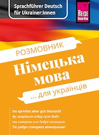 Sprachführer Deutsch für Ukrainer:innen / Rosmownyk – Nimezka mowa dlja ukrajinziw - Markus Bingel - E-Book